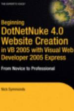 Beginning DotNetNuke 4.0 Website Creation in VB 2005 with Visual Web Developer 2005 Express af Nick Symmonds