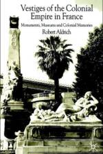 Vestiges of Colonial Empire in France af R. Aldrich