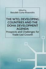 The WTO, Developing Countries and the Doha Development Agenda