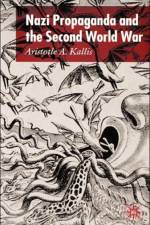 Nazi Propaganda and the Second World War af A. Kallis