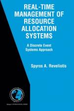 Real-Time Management of Resource Allocation Systems af Spyros A. Reveliotis