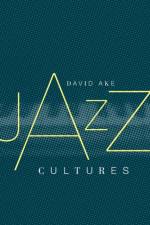 Jazz Cultures af David Ake