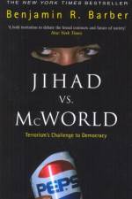 Jihad Vs McWorld af Benjamin R Barber