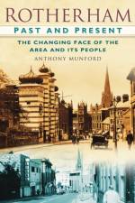 Rotherham Past and Present af Anthony Munford