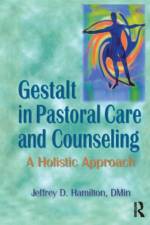 Gestalt in Pastoral Care and Counseling af Jeffrey D Hamilton