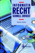 Informatikrecht - Schnell Erfasst af Rainer Koitz