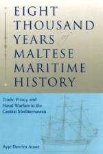 Eight Thousand Years of Maltese Maritime History af Ayse Devrim Atauz