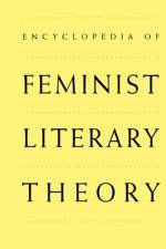 Encyclopedia of Feminist Literary Theory