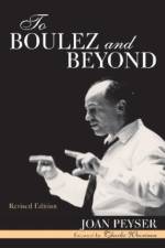 To Boulez and Beyond af Joan Peyser