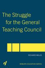 The Struggle for the General Teaching Council af Richard Willis