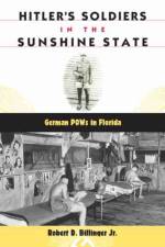 Hitler's Soldiers in the Sunshine State af Robert D. Billinger Jr.