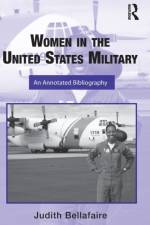 Women in the United States Military af Judith A. Bellafaire