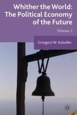 Whither the World: The Political Economy of the Future af G. Kolodko