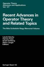 Recent Advances in Operator Theory and Related Topics