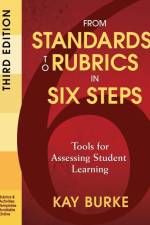 From Standards to Rubrics in Six Steps af Kathleen B. Burke