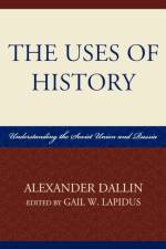 The Uses of History af Alexander Dallin