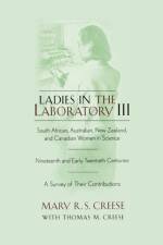 Ladies in the Laboratory III af Mary R. S. Creese