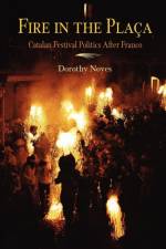 Fire in the Placa af Dorothy Noyes