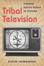 Tribal Television af Dustin Tahmahkera