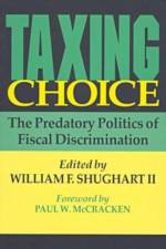 Taxing Choice af William Shughart II