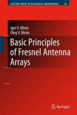 Basic Principles of Fresnel Antenna Arrays af Igor V. Minin