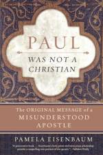 Paul Was Not a Christian af Pamela Eisenbaum