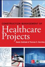 Construction Management of Healthcare Projects af Sanjiv Gokhale