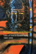 Religion, Law and Power af Ishita Banerjee-Dube