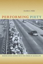 Performing Piety af Elaine A. Pena