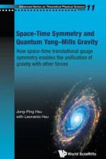 Space-time Symmetry And Quantum Yang-mills Gravity: How Space-time Translational Gauge Symmetry Enables The Unification Of Gravity With Other Forces af Jong-ping (Univ Of Massachusetts At Dartmouth Hsu