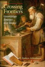 Crossing Frontiers af W. Andrew (Institute of Gerontology Achenbaum
