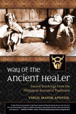 Way of the Ancient Healer af Virgil Mayor Apostol