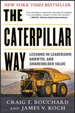 The Caterpillar Way: Lessons in Leadership, Growth, and Shareholder Value af Craig Bouchard
