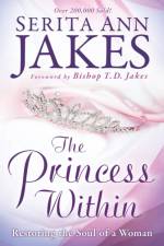 The Princess Within – Restoring the Soul of a Woman af Serita Ann Jakes