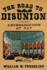 The Road to Disunion, Volume I af William W. (Professor of History Freehling