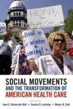 Social Movements and the Transformation of American Health Care af Jane (Associate Professor of Health Management and Polic Banaszak-Holl