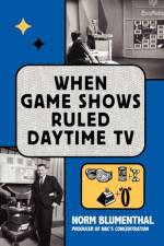 When Game Shows Ruled Daytime TV af Norm Blumenthal