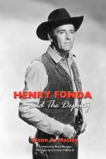 Henry Fonda and the Deputy-The Film and Stage Star and His TV Western af Glenn A Mosley