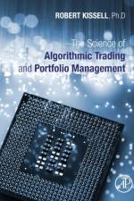 The Science of Algorithmic Trading and Portfolio Management af Robert (President Kissell
