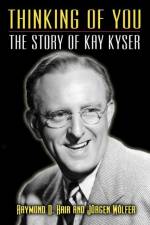 Thinking of You - The Story of Kay Kyser af Raymond D Hair