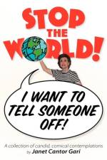 Stop the World - I Want to Tell Someone Off! af Janet Cantor Gari