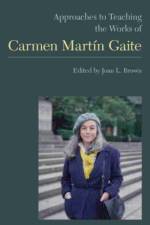 Approaches to Teaching the Works of Carmen Martin Gaite