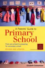 A Parents' Guide to Primary School af Elizabeth Grahamslaw