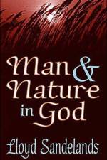 Man and Nature in God af Lloyd E. Sandelands