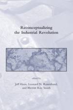Reconceptualizing the Industrial Revolution af Jeff Horn