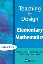 Teaching by Design in Elementary Mathematics, Grades 4–5 af Melinda Leong