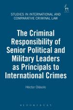 The Criminal Responsibility of Senior Political and Military Leaders as Principals to International Crimes af Hector Olasolo