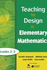 Teaching by Design in Elementary Mathematics, Grades 2–3 af Jennifer Stepanek