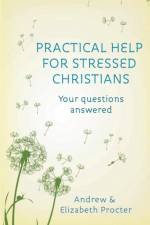Practical Help for Stressed Christians af Reverend Andrew Procter