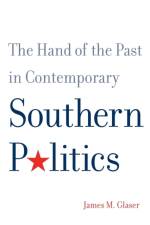 The Hand of the Past in Contemporary Southern Politics af James M. Glaser